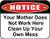 PCSCP Notice Your Mother Does Not Work Here Clean Up Your Own Mess 11 inch by 9.5 inch Laminated Funny Sign