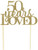 All About Details Gold 50-Years-Loved Cake Topper