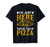 I_m Just Here For The Pizza Gift for a Pizza Lover T-Shirt
