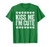 Kiss Me I_m Cute T-Shirt St Patrick_s Day Gift Shirt T-Shirt