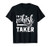 I_m A Whisk Taker T-Shirt