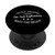 I_m Not Arguing I_m Just Explaining Why I_m Right Sarcastic PopSockets PopGrip  Swappable Grip for Phones  and  Tablets