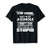Stop Asking Why I_m An Asshole T-Shirt