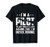I´m A Pilot To Save Time I´m Never Wrong For A Pilot T-Shirt