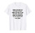 When You Meet Me You Think I_m Quiet T-Shirt