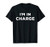 I_m In Charge T-Shirt  Funny Humor and Sarcasm Gift
