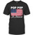 Pop Pop an American Patriotic 4th of July Father_s Day Grandpa Gift T-Shirt -Black S-