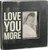 Primitives by Kathy "Love You More Box Sign, 10" Square, Neutral