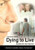 Dying to Live  The Journey into a Man's Open Heart