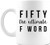 Fifty The Ultimate F Word Coffee Mug Premium Quality Funny Novelty Gift