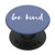 Be Kind - Periwinkle Blue - Inspirational Kindness PopSockets PopGrip  Swappable Grip for Phones  and  Tablets