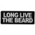 Long Live The Beard Patch - 4x1.5 inch. Embroidered Iron on Patch