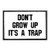 Don t Grow Up It s A Trap Morale Patch   Hook and Loop Attach for Hats  Jeans  Vest  Coat   2x3 in   by Pull Patch