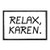 Relax Karen   Hook and Loop Attach for Hats  Jeans  Vest  Coat   2x3 in   by Pull Patch