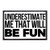 Underestimate Me That Will Be Fun Morale Patch   Hook and Loop Attach for Hats  Jeans  Vest  Coat   2x3 in   by Pull Patch