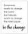 Be The Change Funny Bathroom Signs Typography Wall Art  Unique  Unframed 8x10  Bathroom Pictures Wall Decor Print - Housewarming Gift Idea for Bathroom Artwork For Wall