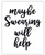 Maybe Swearing Will Help Typography Wall Art Print  Unique Room Decor -  11x14  Unframed Picture - Great Gift Idea Under  15