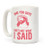 LookHUMAN OMG You Guys That s Not What I Said White 15 Ounce Ceramic Coffee Mug