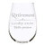 C M Retirement Goodbye tension Hello pension stemless wine glass 17 oz.