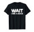 Wait I See a Rock Geologist Gift Rock Hound Rockhound T-Shirt