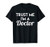 Trust Me I m A Doctor - Funny Doctor Shirt Gift