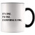 Its Fine Im Fine Everythings Fine Coffee Mug - Funny Coffee Mug - Coffee Gift 15oz