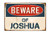 20x30Cm 8x12Inch  Classic Metal Sign-Aluminum Wall Decor Beware Joshua Durable Vintage Look Sign Plaque For Public Utilities All Kinds Of Individual Character Places Or Home Decoration