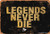 Legends Never Die Tin Retro Look 8X12 Inch Decoration Art Sign for Home Kitchen Bathroom Farm Garden Garage Inspirational Quotes Wall Decor