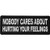 Nobody Cares About Hurting Your Feelings Patch - 4x1.5 inch - Embroidered Iron on Patch