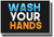 WASH Your Hands - New Health Public Safety Prevention Poster