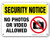 Security Notice No Photos Or Video Allowed Sign- 10 inch X 7 inch - .040 Rust Free Aluminum - UV Protected and Weatherproof - A81-608AL