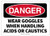OSHA Danger Safety Sign WEAR Goggles When HANDLING ACIDS OR CAUSTICS