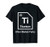Hip Replacement Titanium Ti After Market Parts Funny Science T-Shirt