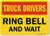 inchTruck Drivers Ring Bell and Wait inch Sign by SmartSign   10 inch x 14 inch Plastic