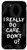 iPhone SE  2020    7   8 I Really Do Care. Dont You? Caring Kind Blessed Person Case