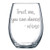 Trust Me You Can Dance Wine Funny Gift Laser Etched Wine Glass Cursive - 17 oz