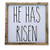 He Has Risen square Farmhouse style framed sign Multiple sizes available