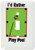 3dRose lsp_179604_1 image of id rather play pool with a billiards table - Single Toggle Switch