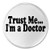 Trust Me Im a Doctor - 3 inch Circle Sew/Iron On Patch Medical Hospital