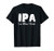 IPA Lot When I Drink Funny Craft Beer Drunk Drinking Shirt