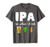 IPA Lot When I Drink Funny Craft Beer Brewing Pun T-Shirt