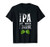 IPA Lot When I Drink T Shirt Tee Craft Beer Apparel Alcohol