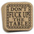 Dont Fuck Up The Table Coasters Gift Set of 4