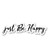 Just Be Happy Sticker Inspirational Quotes Stickers - Laptop Stickers - Vinyl Decal - Laptop, Phone, Tablet Vinyl Decal Sticker S54792 (4 Inches)