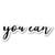 You Can Sticker Inspirational Quotes Stickers - Laptop Stickers - Vinyl Decal - Laptop, Phone, Tablet Vinyl Decal Sticker S54861 (4 Inches)