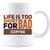Life Is Too Short For Bad Coffee, Coffee Mug - White