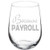 Wine Glass Goblet Because Payroll HR Funny (17 oz Stemless)