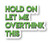 Hold on let me Overthink This Funny Decal Bumper Sticker for Cars, Cups, Tumbler, Laptops, Coolers (3"x3")