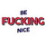 MR3Graphics Magnet BE Fucking Nice Magnetic Car Sticker Decal Bumper Magnet Vinyl 5"