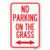 No Parking on The Grass (with Bidirectional Arrow - 12" X 18" Heavy-Gauge Aluminum Rust Proof Parking Sign - Protect Your Business  and  Municipality - Made in The USA